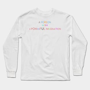 A person with a powerful imagination Long Sleeve T-Shirt